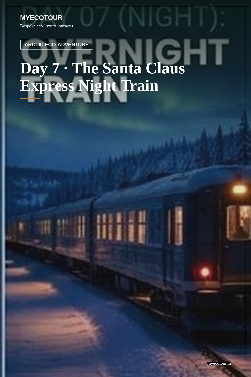 Day 7 · Night Train — MyEcoTour